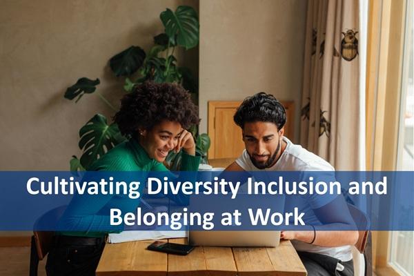 Cultivating Diversity Inclusion and Belonging at Work cover