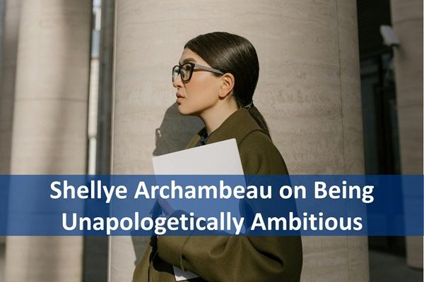 Shellye Archambeau on Being Unapologetically Ambitious cover