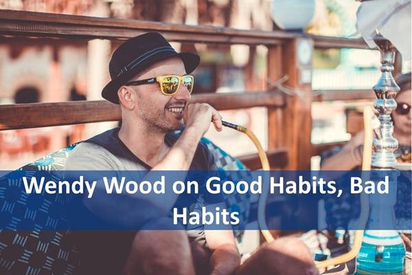 Wendy Wood on Good Habits, Bad Habits cover
