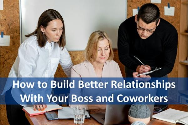 How to Build Better Relationships With Your Boss and Coworkers cover