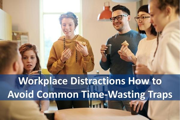 Workplace Distractions How to Avoid Common Time-Wasting Traps cover