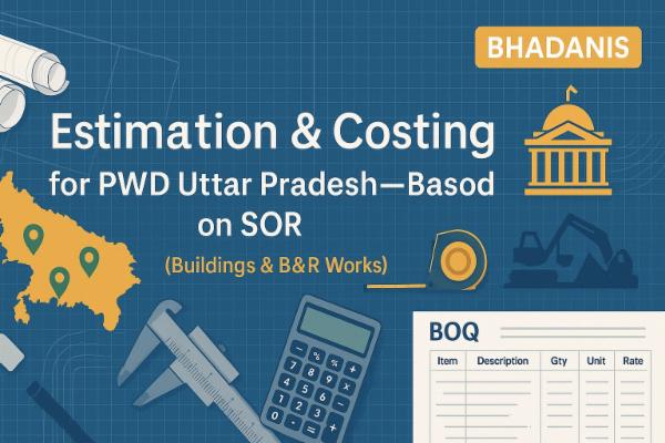 Estimation & Costing for PWD Uttar Pradesh—Based on SOR (Buildings & B&R Works) Online Course For Civil Engineers , Quantity Surveyors and Billing Engineers cover