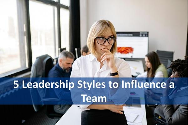 5 Leadership Styles to Influence a Team cover