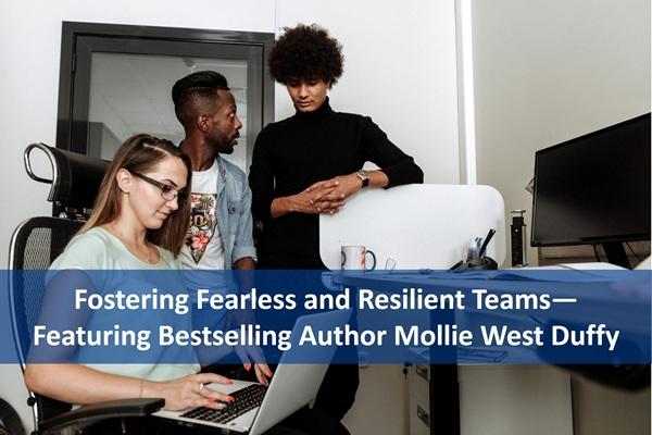 Fostering Fearless and Resilient Teams - Featuring Bestselling Author Mollie West Duffy cover