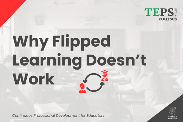 Mini Course: Why Flipped Learning Doesn’t Work cover