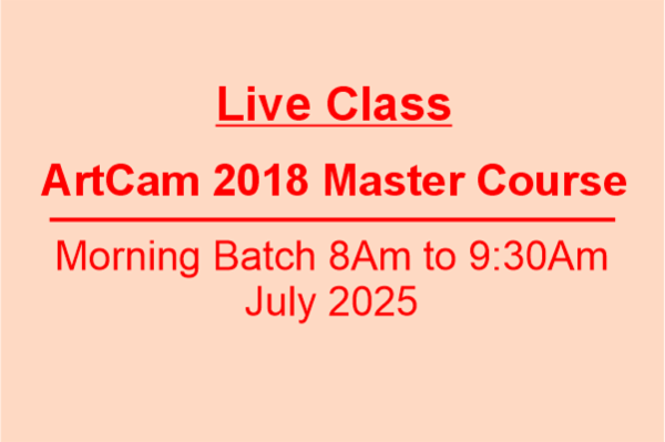 Live Class ArtCAM 2018 Morning Batch July 2025 cover