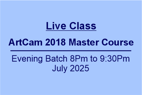 Live Class ArtCAM 2018 Evening Batch July 2025 cover