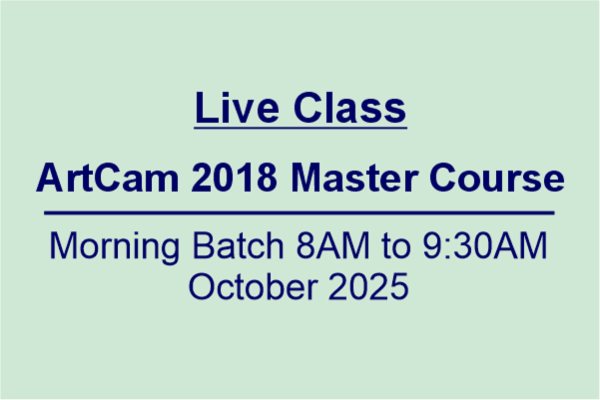 Live Class ArtCAM 2018 Morning Batch Nov 2025 cover