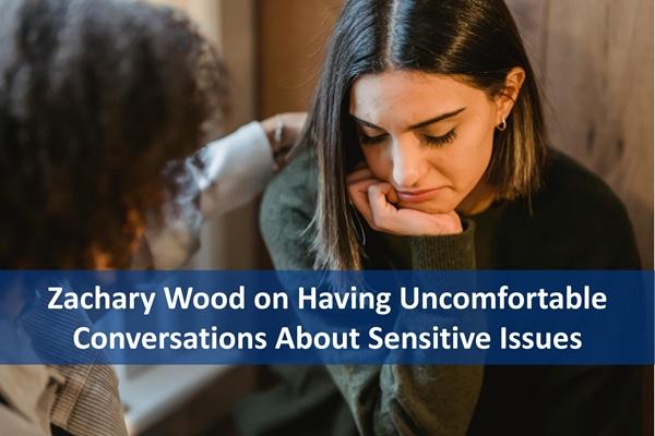 Zachary Wood on Having Uncomfortable Conversations About Sensitive Issues cover