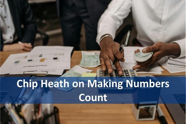 Chip Heath on Making Numbers Count cover