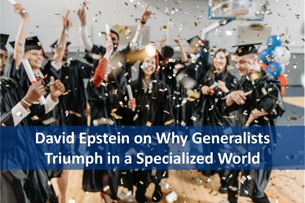 David Epstein on Why Generalists Triumph in a Specialized World cover