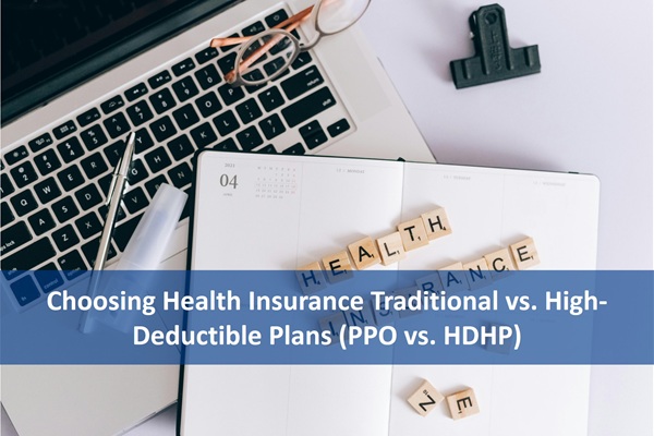 Choosing Health Insurance Traditional vs. High-Deductible Plans (PPO vs. HDHP) cover