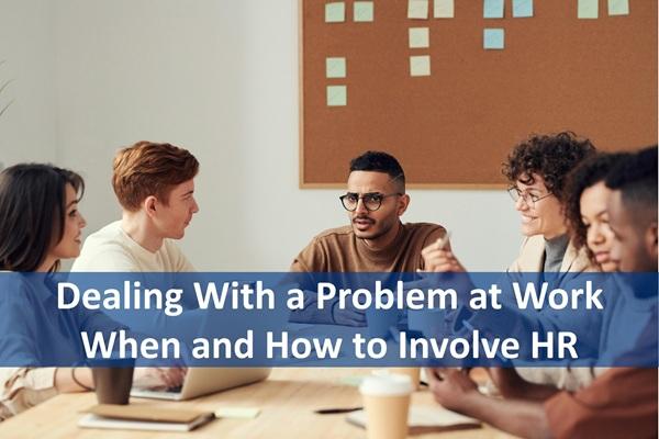 Dealing With a Problem at Work When and How to Involve HR cover