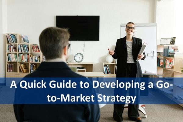 A Quick Guide to Developing a Go-to-Market Strategy cover
