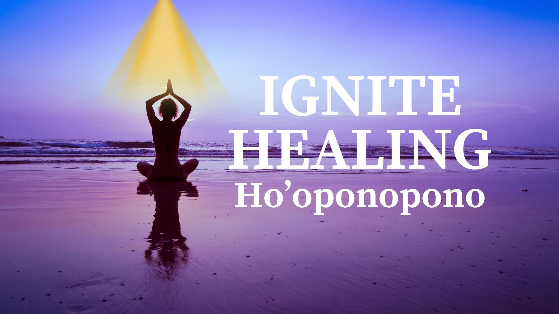 Ignite Healing - Ho-o-ponopono Healing cover