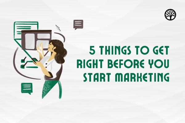5 Things to get right before you start Marketing cover