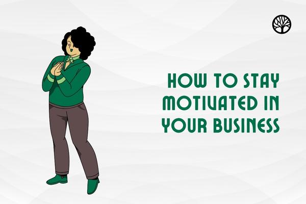 How to Stay Motivated in Your Business cover