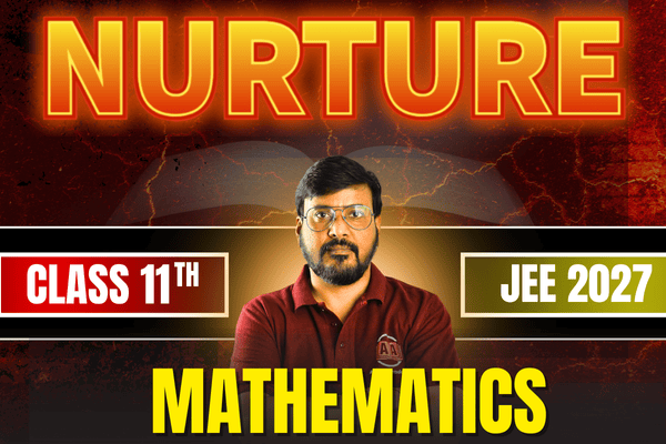 Nurture- Class 11th Mathematics Course for JEE Main & JEE Advanced cover
