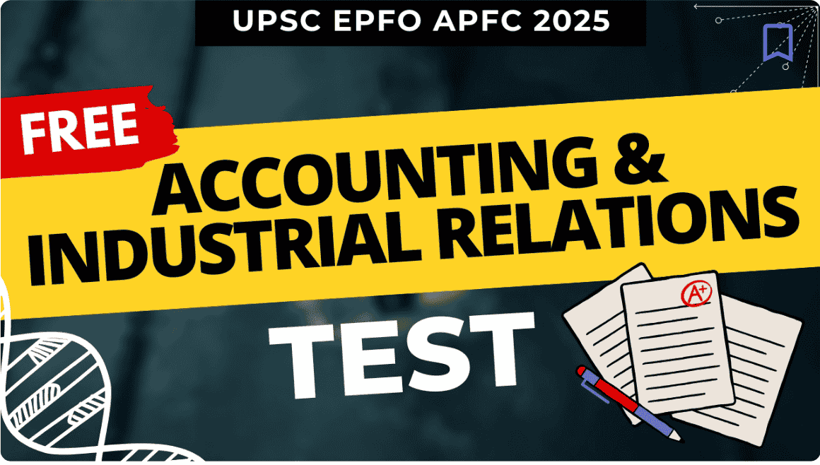 UPSC EPFO APFC 2025 Free All India - Free Accounting,Auditing & Industrial Relations, labour Laws Test-1 cover