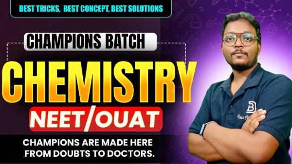 CHEMISTRY CHAMPIONS BATCH | NEET | OUAT | OJEE | CUET cover