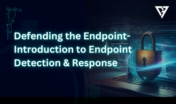 Defending the Endpoint: Introduction to Endpoint Detection & Response cover