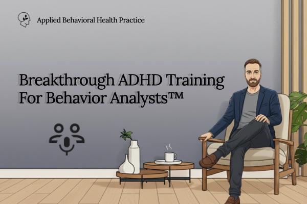 Live with Consultation: Breakthrough ADHD Training for Behavior Analysts™️ cover
