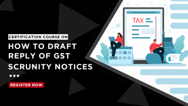 Certification Course on How to Draft Reply of GST Scrutiny Notices cover