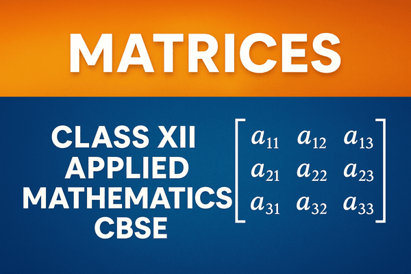 Learn Matrices | Class XII Applied Mathematics (CBSE) cover