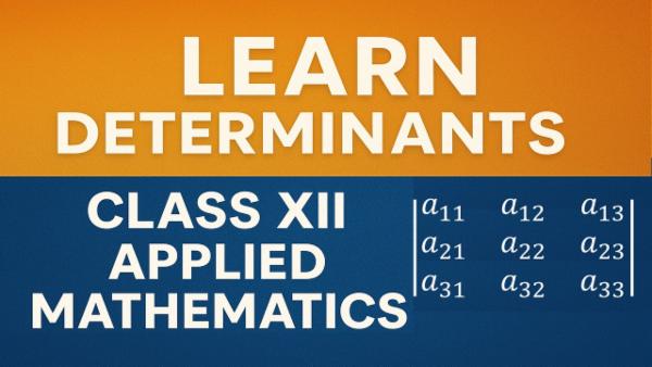 Learn Determinants | Class XII Applied Mathematics (CBSE) cover