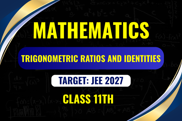 Trigonometric Ratios And Identities Class-11th cover