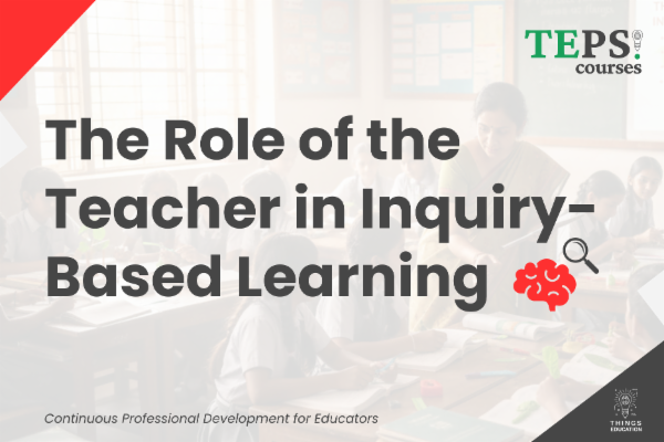 Mini Course: The Role of the Teacher in Inquiry-Based Learning cover