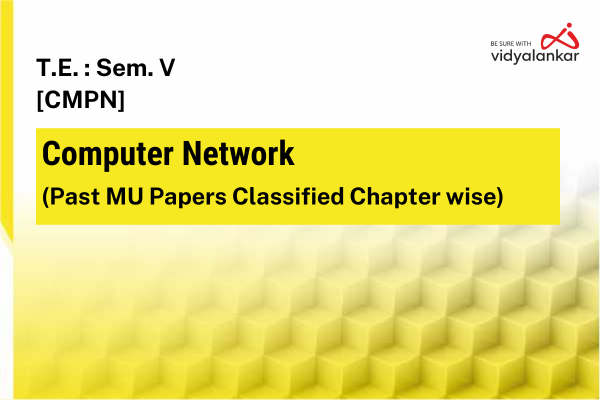 Computer Network (CN) Past MU Papers Classified Chapterwise (PYQs) Dec. '25 cover