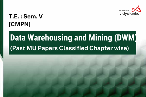 Data Warehousing and Mining (DWM) Past MU Papers Classified Chapterwise (PYQs) Dec. '25 cover