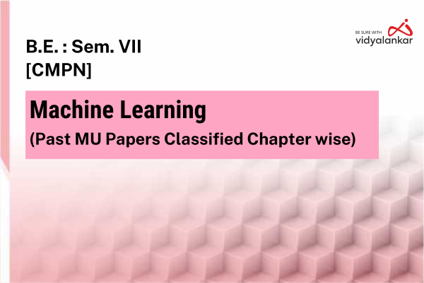 Machine Learning Past MU Papers Classified Chapterwise (PYQs) Dec. '25 cover