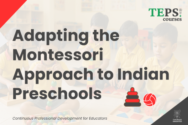 Mini Course: Adapting the Montessori Approach to Indian Preschools cover