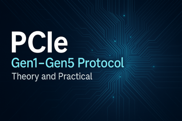 PCIE Gen1 - Gen5 Protocol Training: Theory & Practical December batch demo cover