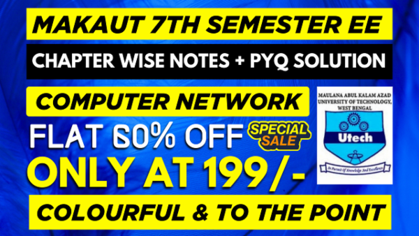 MAKAUT 7TH SEMESTER EE COMPUTER NETWORK CHAPTER WISE NOTES+PYQ WITH SOLUTION cover