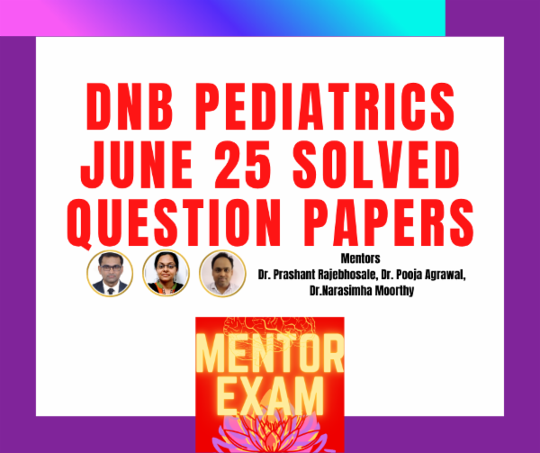 DNB Pediatrics June 2025 Solved Question papers cover