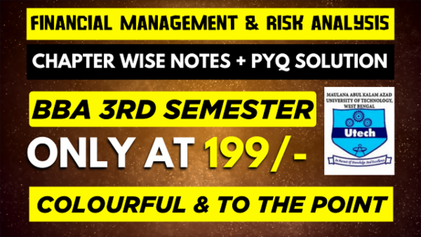 MAKAUT 3RD SEMESTER BBA FINANCIAL MANAGEMENT AND RISK ANALYSIS CHAPTER WISE NOTES+PYQ WITH SOLUTION cover