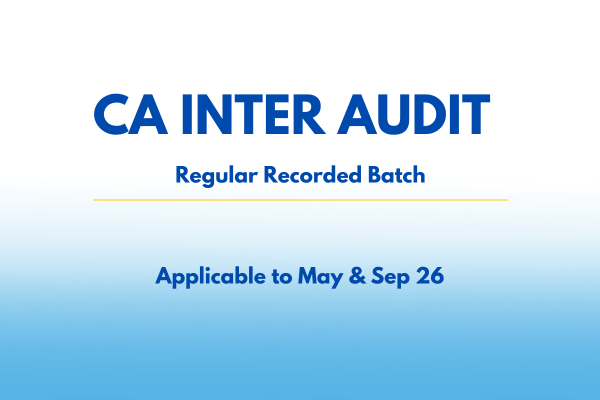 CA Inter Audit | Regular - Recorded Batch | May 26 & Sep 26 | 80 Hours | Only Lectures cover