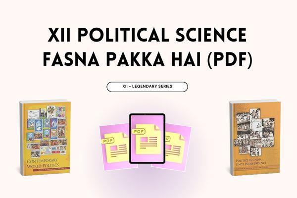 XII Political Science - Fasna Pakka Hai PDF cover