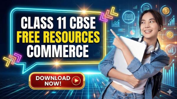 Class 11 Commerce CBSE Free Resources cover