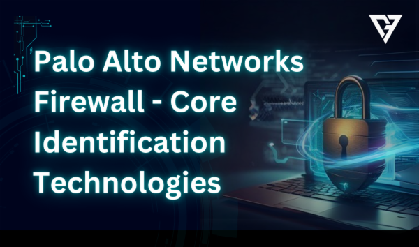 Palo Alto Networks Firewall - Core Identification Technologies cover