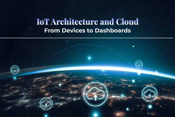 IoT Architecture and Cloud: From Devices to Dashboards cover