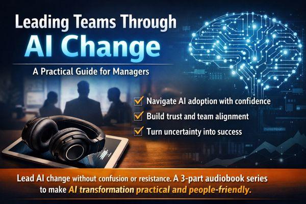 Leading Teams Through AI Change - A Practical Guide for Managers cover