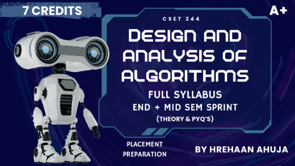 Design and Analysis of Algorithms- FULL SYLLABUS- For Placement Preparations (Very Important) - Full Mid Sem+ End Sem cover