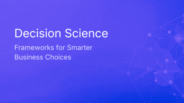 Decision Science: Frameworks for Smarter Business Choices cover