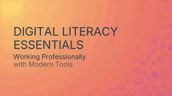 Digital Literacy Essentials: Working Professionally with Modern Tools cover