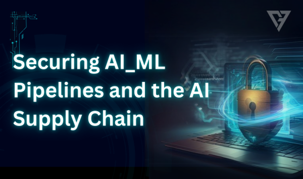 Securing AI_ML Pipelines and the AI Supply Chain cover