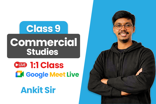 Exclusive 1:1 Live Classes: Class 9 ICSE Commercial Studies with Ankit Sir cover